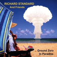 Richard Standard and Friends : Ground Zero in Paradise