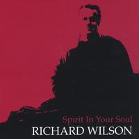 RICHARD WILSON: Spirit In Your Soul