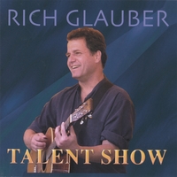 RICH GLAUBER: Talent Show