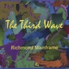 RICHMOND MAINFRAME: The Third Wave