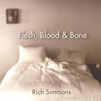 Rich Simmons : Flesh, Blood, and Bone
