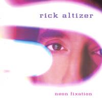 Rick Altizer : Neon Fixation