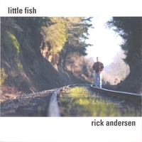 Rick Andersen : little fish