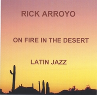 Rick Arroyo : On Fire in the Desert