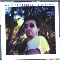 Rick Cuevas : We Got Stories
