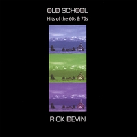 RICK DEVIN: Old School - Hits of the 60's & 70's