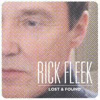 Rick Fleek : Lost &Found