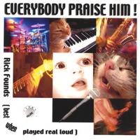 RICK FOUNDS: Everybody Praise Him!