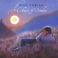 RICK FOWLER: A Chase of Smoke