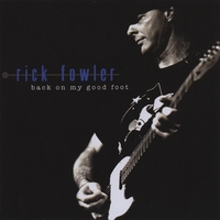 Rick Fowler : Back On My Good Foot