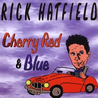 Rick Hatfield : Cherry Red & Blue