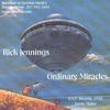 RICK JENNINGS: ordinary miracles