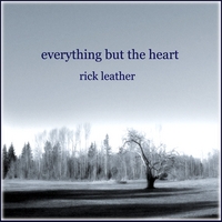 RICK LEATHER: Everything But The Heart