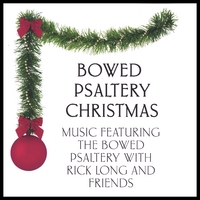 RICK LONG: Bowed Psaltery Christmas