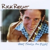 RICK RECHT: What Feels So Right