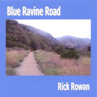 RICK ROWAN: Blue Ravine Road