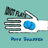 Rick Shaffer: Idiot Flats