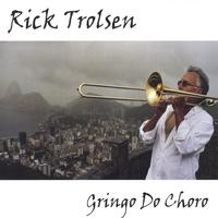 RICK TROLSEN: Gringo Do Choro
