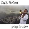 RICK TROLSEN: Gringo Do Choro