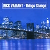 Rick Valiant: Things Change