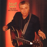 Rick Welter Band : I'm All Yours