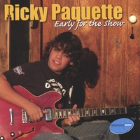 RICKY PAQUETTE: Early for the Show