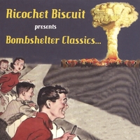 Ricochet Biscuit : Bombshelter Classics