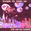 RICO AND THE FARMERS: Cracking the Cosmic Egg