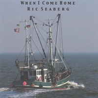 Ric Seaberg : When I Come Home