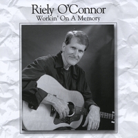 Riely O'Connor : Workin' On A Memory