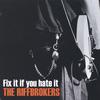 THE RIFFBROKERS: Fix it if you hate it