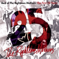 The Righteous Mothers : Best of The Righteous Mothers: The First 25 Years
