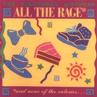 The Righteous Mothers : All the Rage: and none of the calories