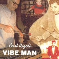 Carl Rigoli Jazz Quintet : Vibe Man