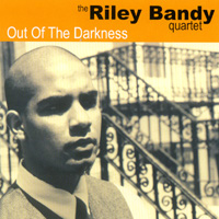 RILEY BANDY QUARTET: Out Of The Darkness