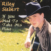 Riley Siebert : If You Had To Take His Place
