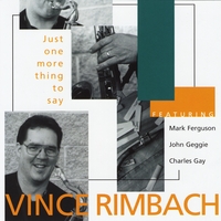 Vince Rimbach : Just One More Thing to Say