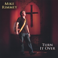 MIKE RIMMEY: Turn It Over