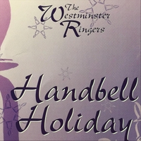 Westminster Ringers : Handbell Holiday