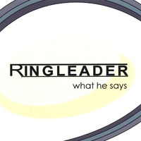 Ringleader : What He Says
