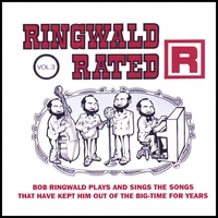 Bob Ringwald : Ringwald Rated R Vol 3- Bob Ringwald Plays And Sings The Music That Has Kept Him Out Of The Big Time For Years