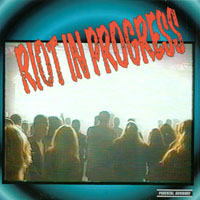 Riot in Progress : Riot in Progress