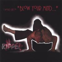 Ripped : Blow Your Mind