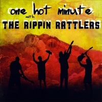 The Rippin Rattlers : One Hot Minute
