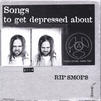 Rip Smops : Songs To Get Depressed About
