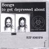 RIP SMOPS: Songs To Get Depressed About