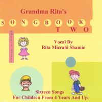 Rita Mizrahi Shamie, aka Grandma Rita : GRANDMA RITA'S SONGBOOK TWO. (Sixteen Songs For Children)