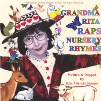 Rita Mizrahi Shamie, aka Grandma Rita : GRANDMA RITA RAPS NURSERY RHYMES .