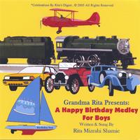 Rita Mizrahi Shamie, aka Grandma Rita : A HAPPY BIRTHDAY MEDLEY FOR BOYS. It's Got Everything Boys Love.