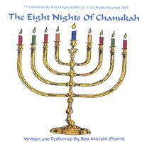 Rita Mizrahi Shamie, aka Grandma Rita : THE EIGHT NIGHTS OF CHANUKAH. An Original Tale & Tune.